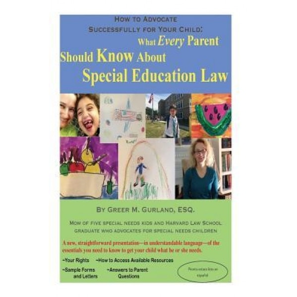 How to Advocate Successfully for Your Child: What Every Parent Should Know about Special Education Law, Greer M. Gurland Esq (Author)