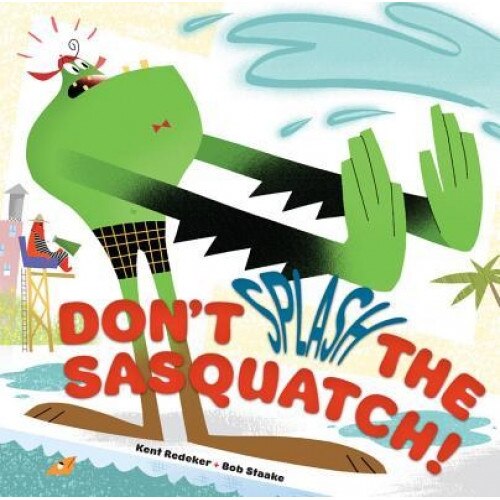 Don't Splash the Sasquatch!, Kent Redeker (Author)