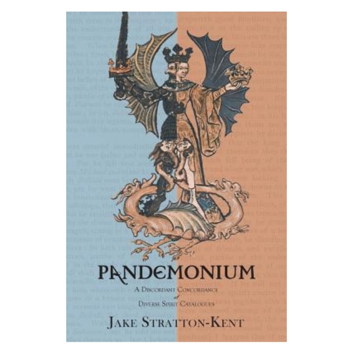 Pandemonium A Discordant Concordance of Diverse Spirit Catalogues, Jake Stratton-Kent