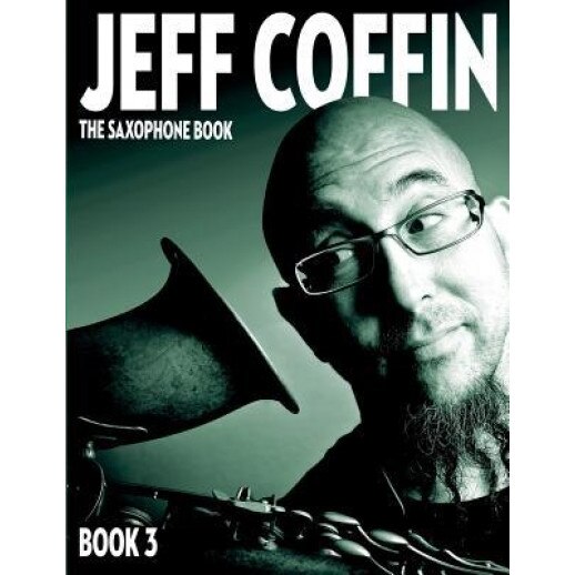 The Saxophone Book: Book 3, Jeff Coffin (Author)