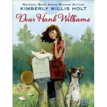 Dear Hank Williams, Kimberly Willis Holt (Author) Dear Hank Williams, Kimberly Willis Holt (Author)