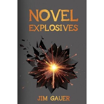 Novel Explosives, Jim Gauer (Author) Novel Explosives, Jim Gauer (Author)