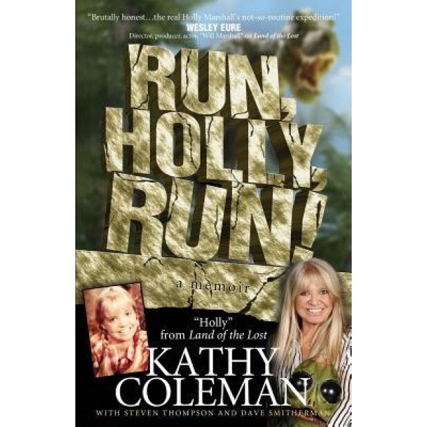 Run, Holly, Run!: A Memoir by Holly from 1970s TV Classic Land of the Lost, Kathy Coleman (Author)