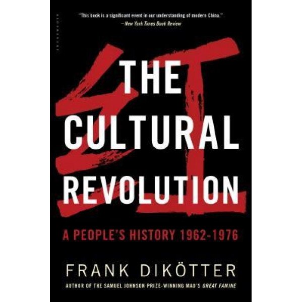The Cultural Revolution: A People's History, 1962 1976, Frank Dikotter (Author)