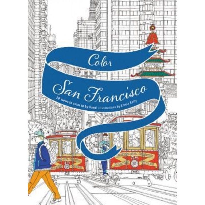 Color San Francisco: 20 Views to Color in by Hand, Emma Kelly (Author)
