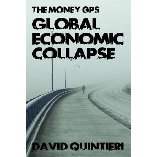 The Money GPS: Global Economic Collapse - David Quintieri (Author)