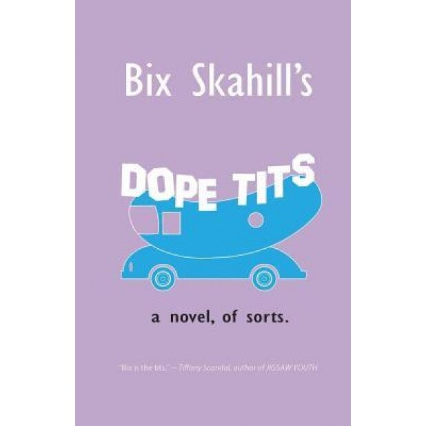 Dope Tits, Bix William Skahill (Author)