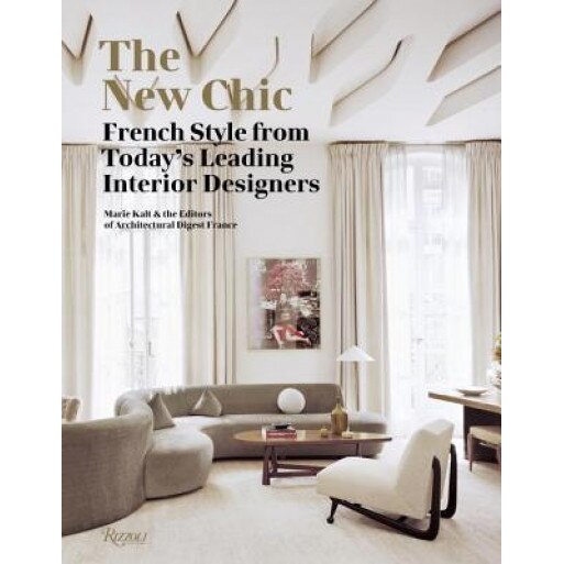 The New Chic: French Style from Today's Leading Designers, Marie Kalt (Author)