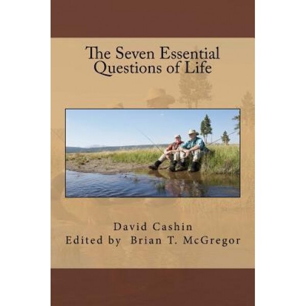 The Seven Essential Questions of Life, Dr David G. Cashin (Author)