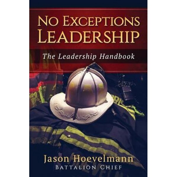 No Exceptions Leadership: The Leadership Handbook, Jason M. Hoevelmann (Author)