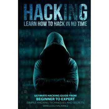 Hacking: Learn How to Hack in No Time: Ultimate Hacking Guide from Beginner to Expert, Christopher Lombardi (Author) Hacking: Learn How to Hack in No Time: Ultimate Hacking Guide from Beginner to Expert, Christopher Lombardi (Author)
