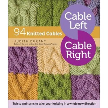 Cable Left, Cable Right: 94 Knitted Cables, Judith Durant (Author) Cable Left, Cable Right: 94 Knitted Cables, Judith Durant (Author)