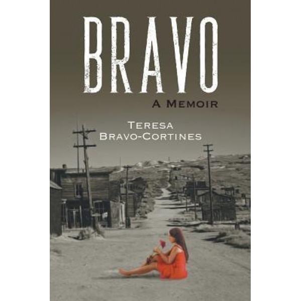 Bravo: A Memoir, Teresa Bravo-Cortines (Author)