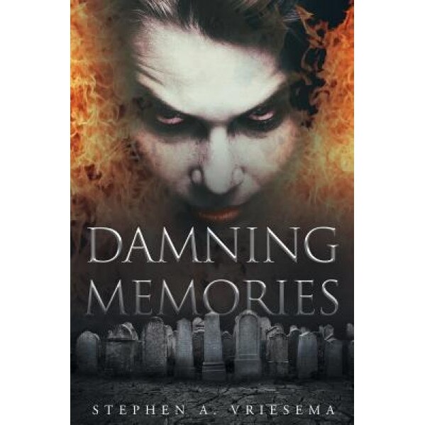 Damning Memories, Stephen a. Vriesema (Author)