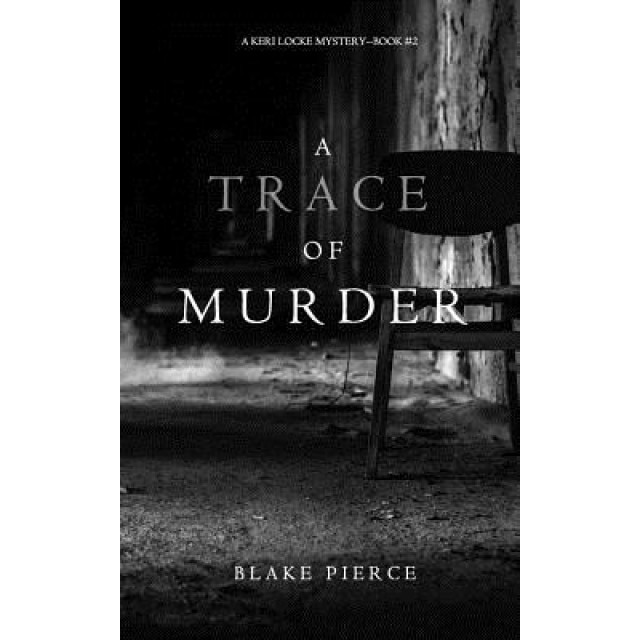 A Trace of Murder (a Keri Locke Mystery--Book #2), Blake Pierce (Author)