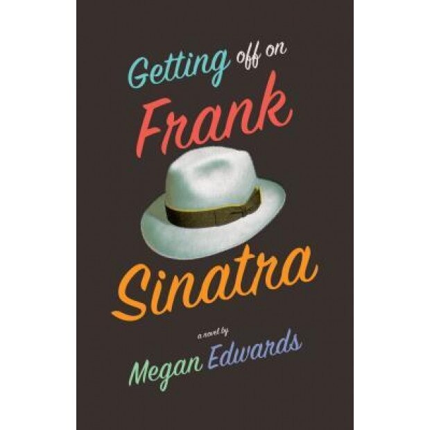 Getting Off on Frank Sinatra: A Copper Black Mystery, Megan Edwards (Author)