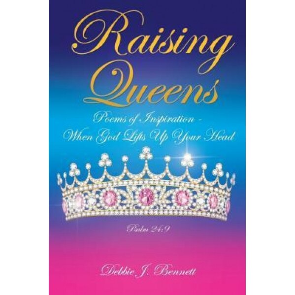 Raising Queens, Debbie J. Bennett (Author)