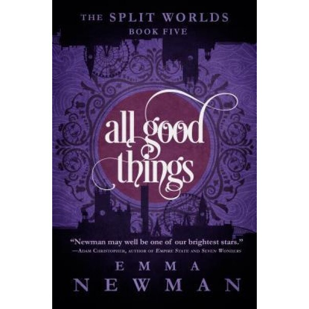 All Good Things, Emma Newman (Author)