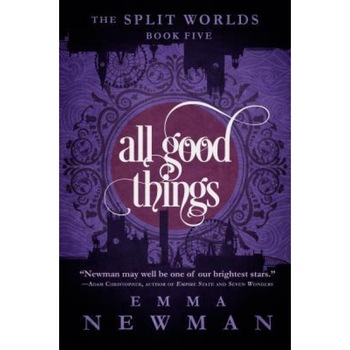 All Good Things, Emma Newman (Author) All Good Things, Emma Newman (Author)