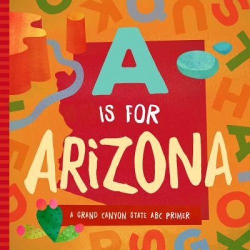 A is for Arizona: A Grand Canyon State ABC Primer, Trish Madson (Author)