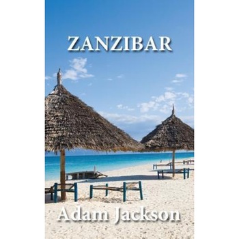 Zanzibar: Travel Guide, Adam Jackson (Author) Zanzibar: Travel Guide, Adam Jackson (Author)
