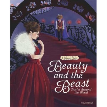 Beauty and the Beast Stories Around the World: 3 Beloved Tales, Cari Meister (Author) Beauty and the Beast Stories Around the World: 3 Beloved Tales, Cari Meister (Author)