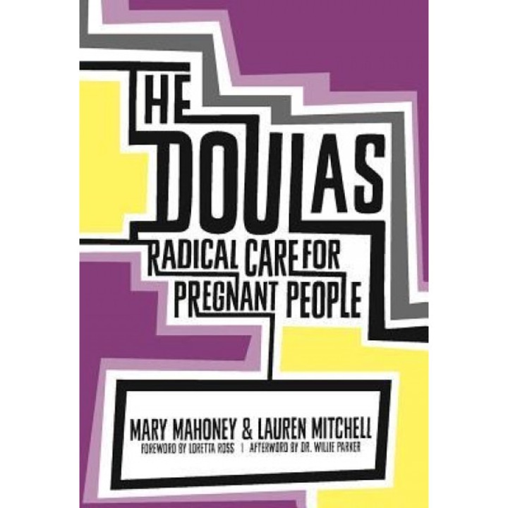 The Doulas: Radical Care for Pregnant People, Mary Mahoney (Author)