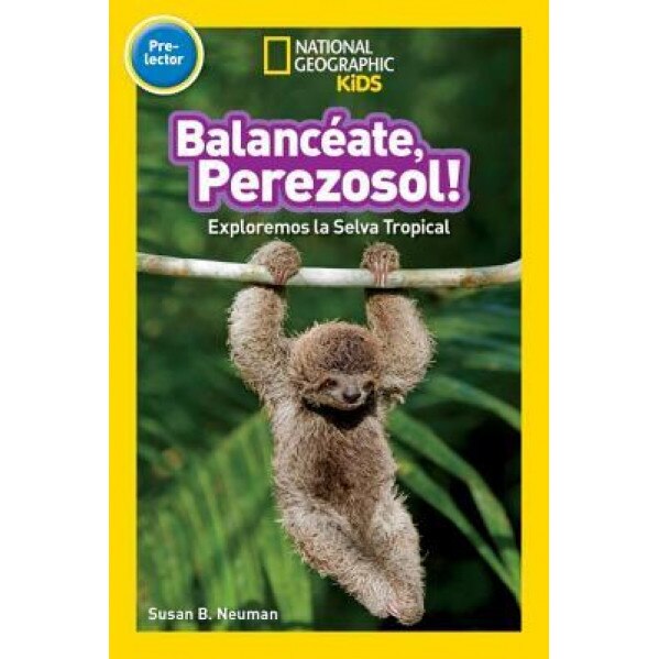 National Geographic Readers Balanceate, Perezoso! (Swing, Sloth!), National Geographic Kids (Author)