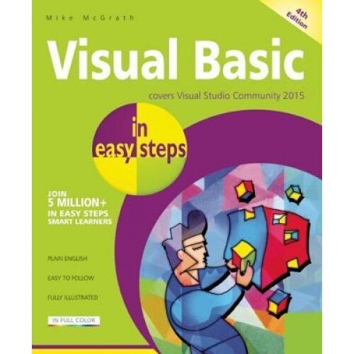 Visual Basic in Easy Steps: Covers Visual Basic 2015 - Mike McGrath (Author)