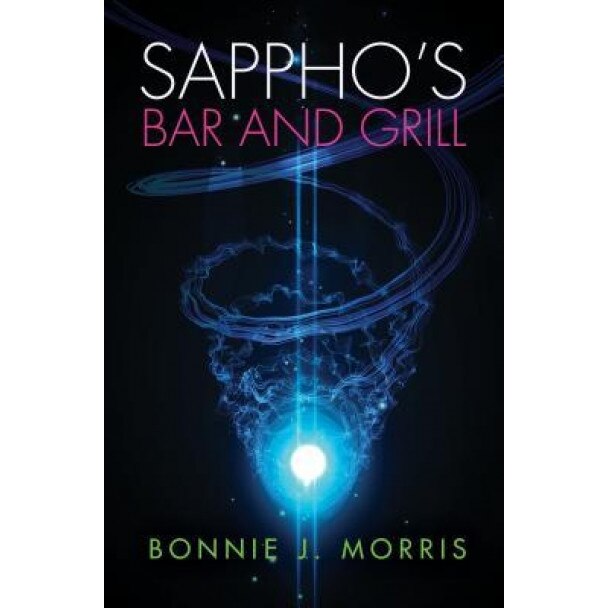 Sappho's Bar and Grill, Bonnie J. Morris (Author)