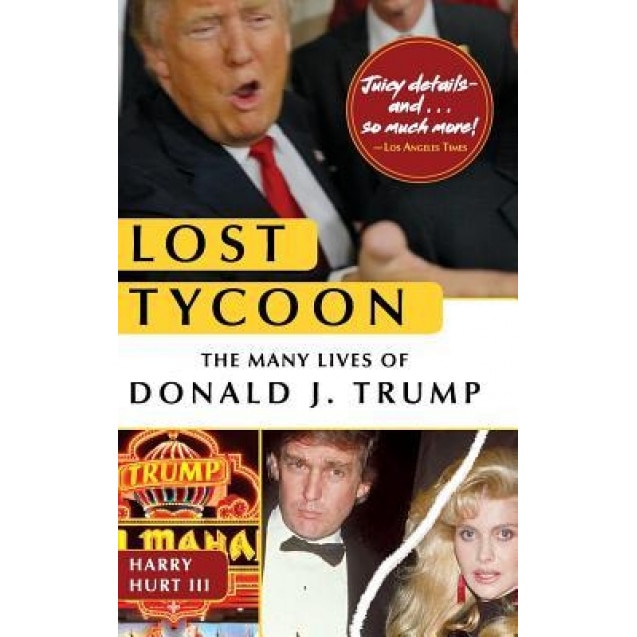 Lost Tycoon: The Many Lives of Donald J. Trump, Harry Hurt III (Author)