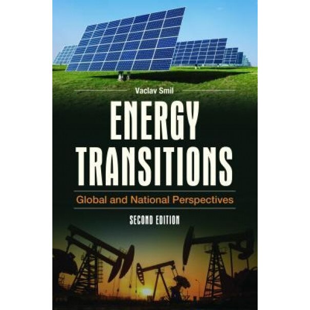 Energy Transitions: Global and National Perspectives, Vaclav Smil (Author)
