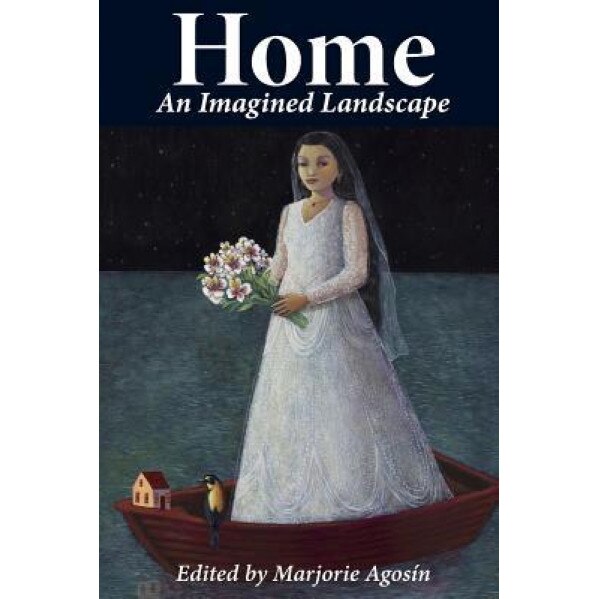 Home: An Imagined Landscape, Marjorie Agosin (Editor)