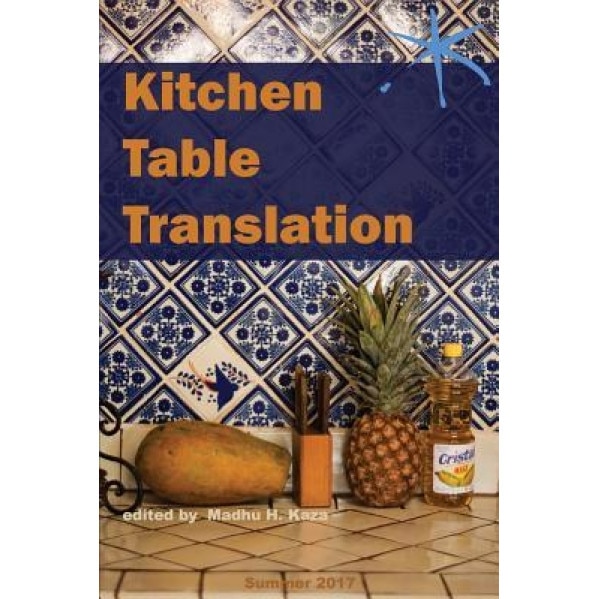 Kitchen Table Translation: An Aster(ix) Anthology, Madhu H. Kaza (Editor)