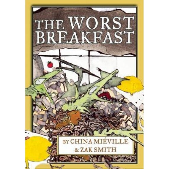 The Worst Breakfast, China Mieville (Author)