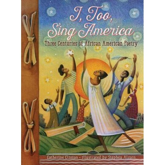 I, Too, Sing America: Three Centuries of African American Poetry, Catherine Clinton (Author)