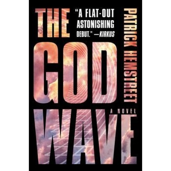 The God Wave, Patrick Hemstreet (Author) The God Wave, Patrick Hemstreet (Author)