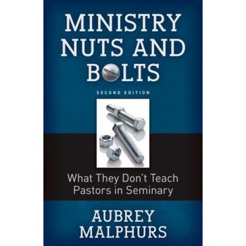 Ministry Nuts and Bolts: What They Do't Teach Pastors in Seminary, Aubrey Malphurs (Author) Ministry Nuts and Bolts: What They Do't Teach Pastors in Seminary, Aubrey Malphurs (Author)