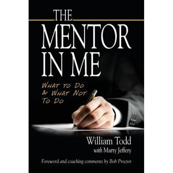 The Mentor in Me: What to Do & What Not to Do, William Todd (Author)