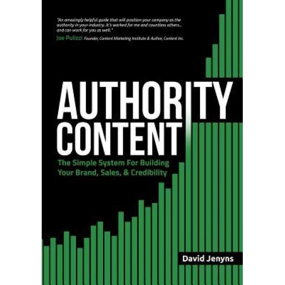 Authority Content: The Simple System for Building Your Brand, Sales, and Credibility - David Jenyns (Author)