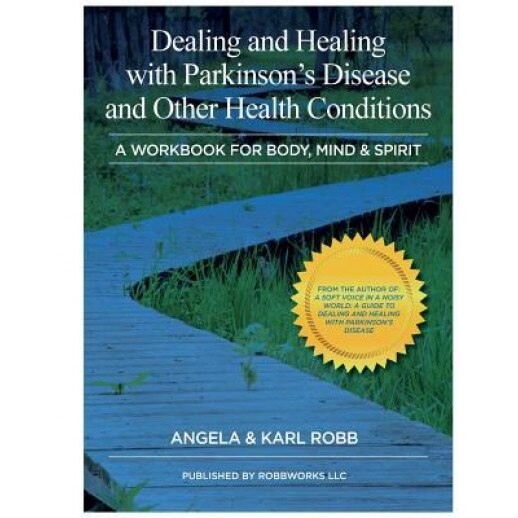 Dealing and Healing with Parkinson's Disease and Other Health Conditions: A Workbook for Body, Mind & Spirit, Karl Robb (Author)