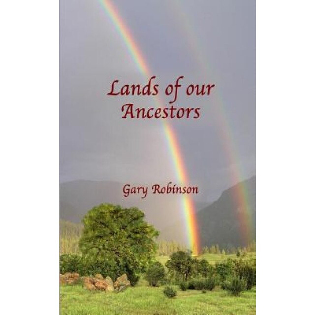 Lands of Our Ancestors, Gary Robinson (Author)