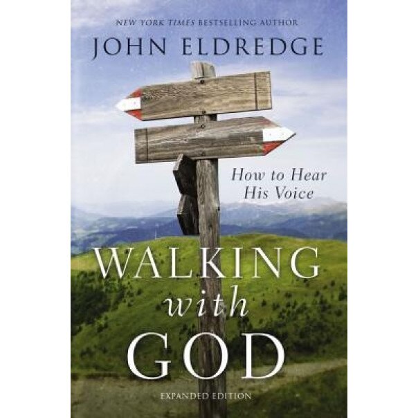 Walking with God: How to Hear His Voice, John Eldredge (Author)