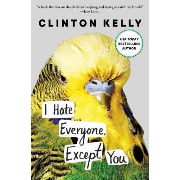 I Hate Everyone, Except You, Clinton Kelly (Author)