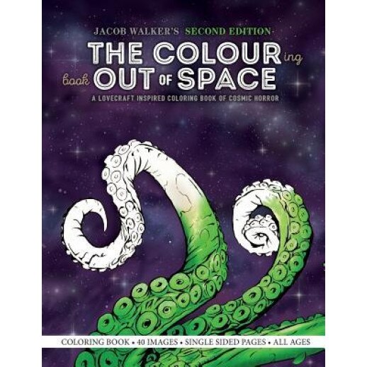 The Colouring Book Out of Space: A Lovecraft Inspired Coloring Book of Cosmic Horror, Jacob E. Walker (Author)