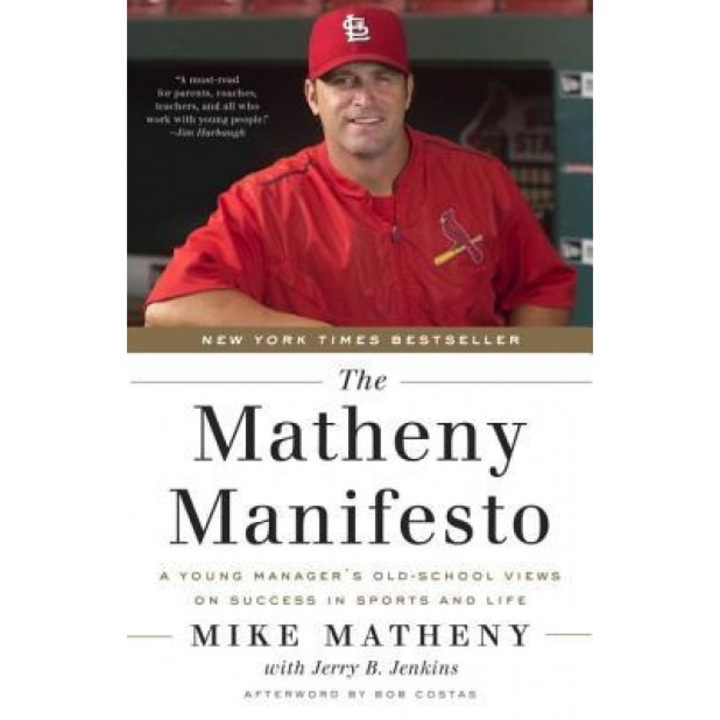 The Matheny Manifesto: A Young Manager's Old-School Views on Success in Sports and Life, Mike Matheny (Author)