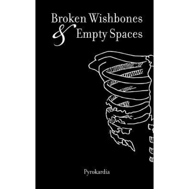 Broken Wishbones and Empty Spaces, Pyrokardia (Author)