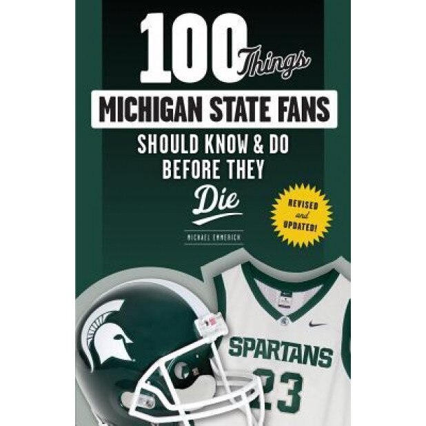 100 Things Michigan State Fans Should Know & Do Before They Die, Michael Emmerich (Author)