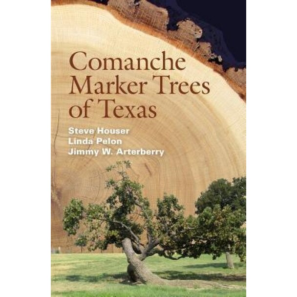 Comanche Marker Trees of Texas, Steve Houser (Author)