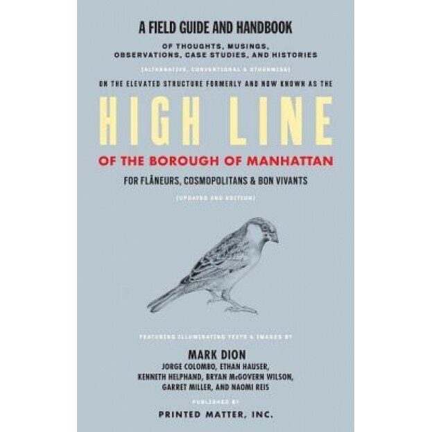 High Line: A Field Guide and Handbook: A Project by Mark Dion, Mark Dion (Artist)